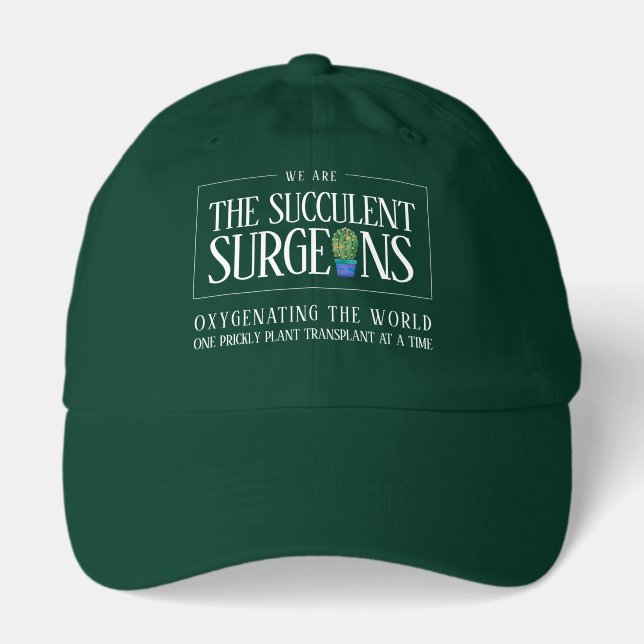 Funny We are the Succulent Surgeons Hat (Front)