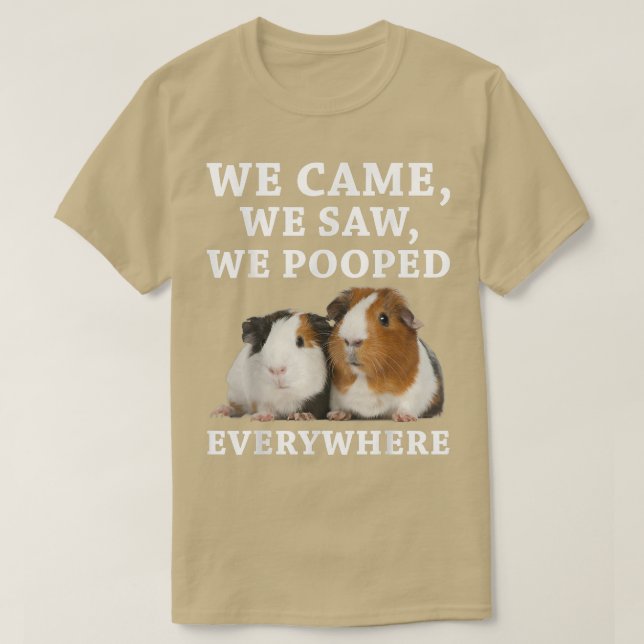 Funny We Came We Saw We Pooped Everywhere Guinea P T-Shirt (Design Front)