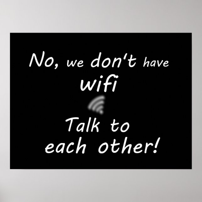 Funny We Don't Have wifi Poster - Black (Front)