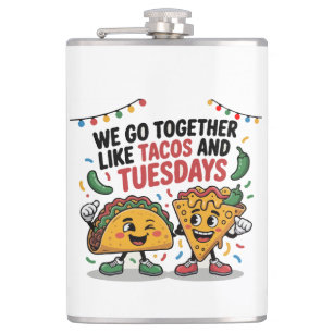 Funny "We Go Together Like Tacos and Tuesdays" Flask