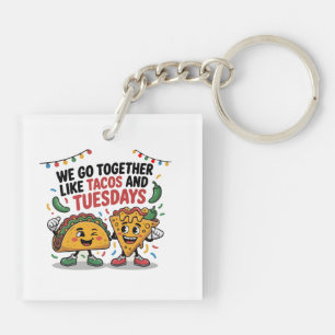Funny "We Go Together Like Tacos and Tuesdays"  Keychain