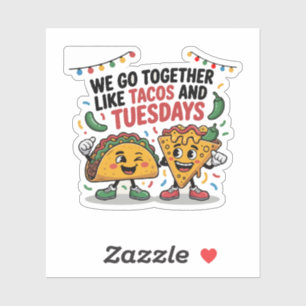 Funny "We Go Together Like Tacos and Tuesdays" Sticker