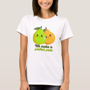 Funny We Make a Perfect Pear T-Shirt