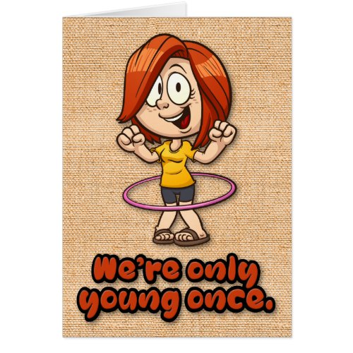 Funny Were Only Young Once Birthday Card