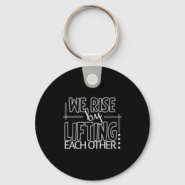 Funny We Rise By Lifting Each Other Motivation Quo Keychain (Front)