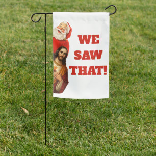 Funny “We Saw That” Santa and Jesus Design Garden Flag