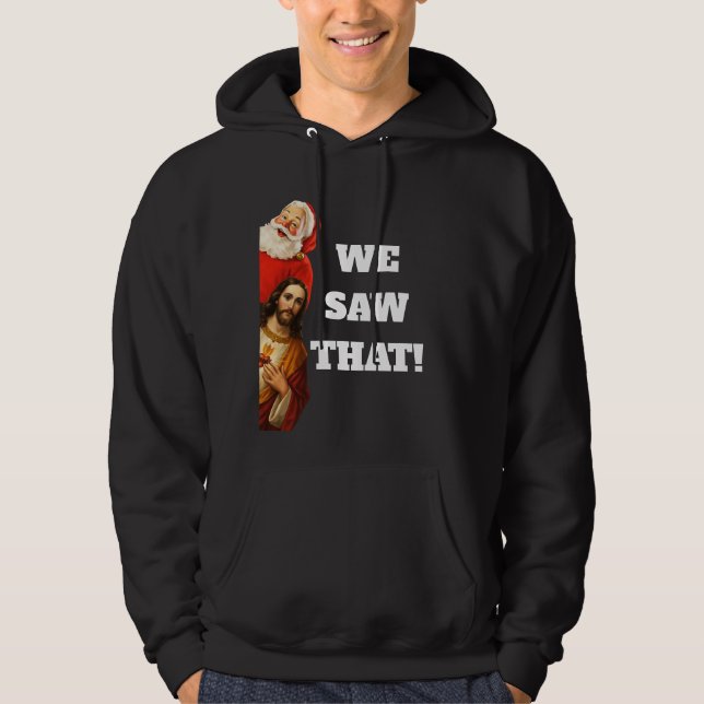 Funny “We Saw That” Santa and Jesus Design Hoodie (Front)