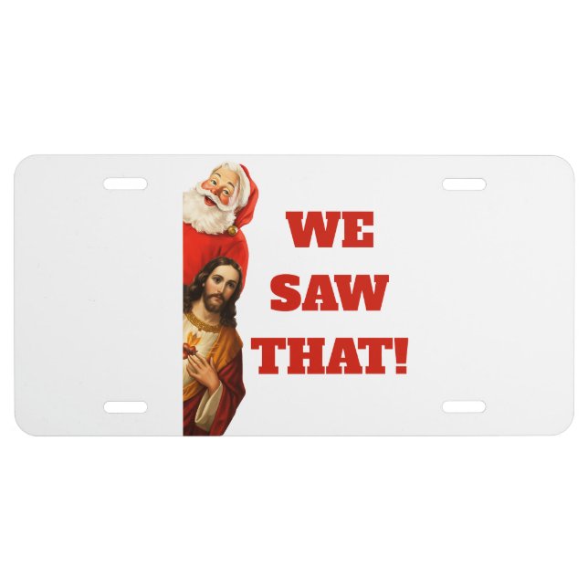 Funny “We Saw That” Santa and Jesus Design License Plate (Front)