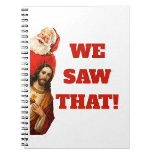 Funny “We Saw That” Santa and Jesus Design Notebook