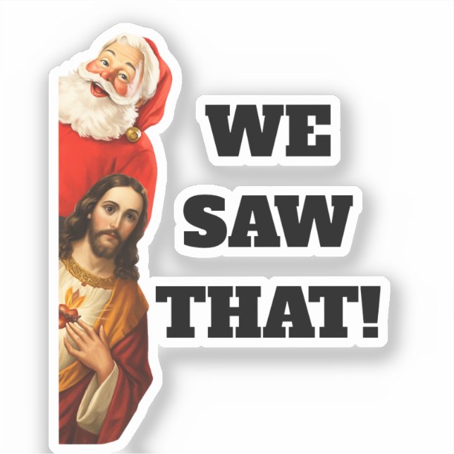 Funny “We Saw That” Santa and Jesus Design Sticker (Front)