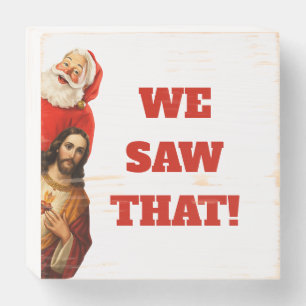 Funny “We Saw That” Santa and Jesus Design Wooden Box Sign