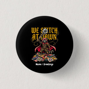 Funny We Stitch At Dawn Raccoon Sewing Quilting  Button