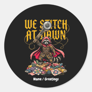 Funny We Stitch At Dawn Raccoon Sewing Quilting Classic Round Sticker
