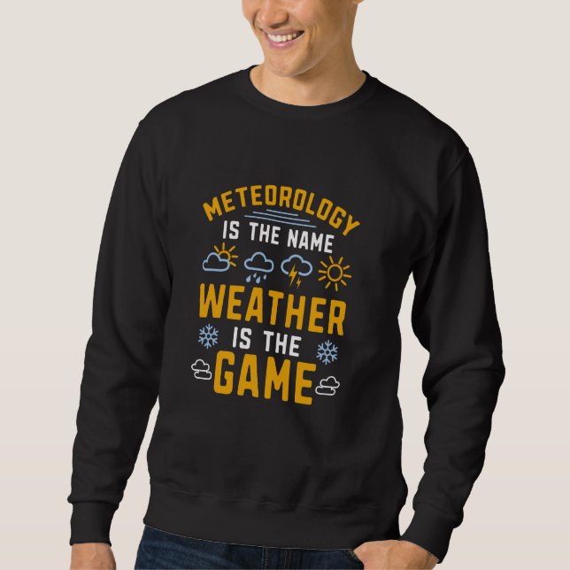 funny weather forecast climate broadcast weatherma sweatshirt (Front)