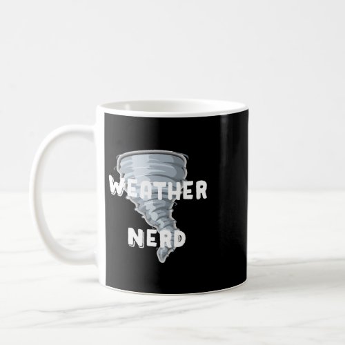 Funny Weather Meteorologist Weather Nerd Storm Cha Coffee Mug