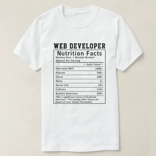 Funny Web Developer Nutrition Facts Coding Life  T-Shirt