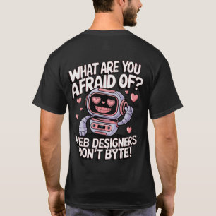 🤖Funny Website Designers Memes We Don't Byte T-Shirt