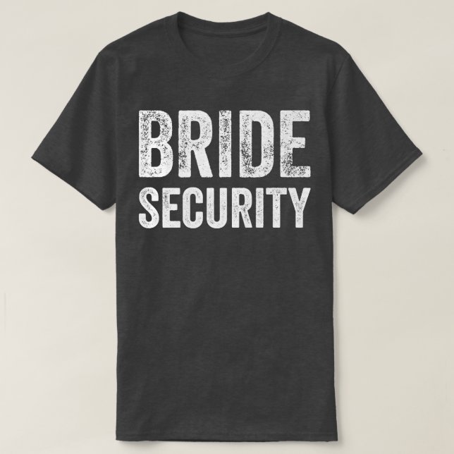 Funny Wedding  Bride Security  T-Shirt (Design Front)