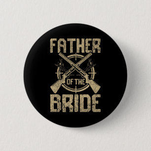 Funny Wedding Father Of The Bride Hunting Button