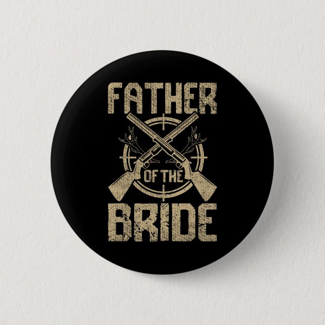 Funny Wedding Father Of The Bride Hunting  Button (Front)