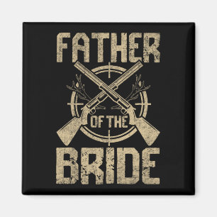 Funny Wedding Father Of The Bride Hunting Magnet