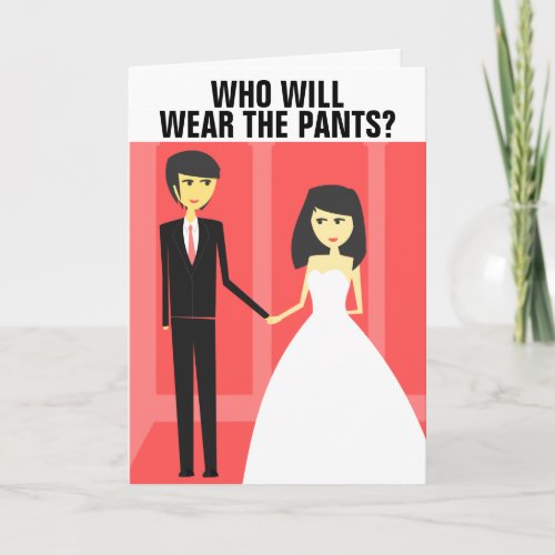 FUNNY WEDDING GREETING CARDS WHO WILL WEAR PANTS CARD