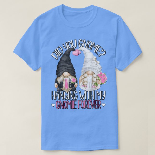 Funny Wedding Groom Bride Gnome Pun Hanging With M T-Shirt (Design Front)