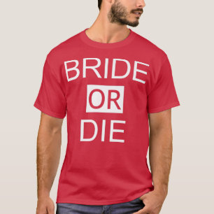 Funny Wedding Honeymoon Bachelorette Party Bride o T-Shirt