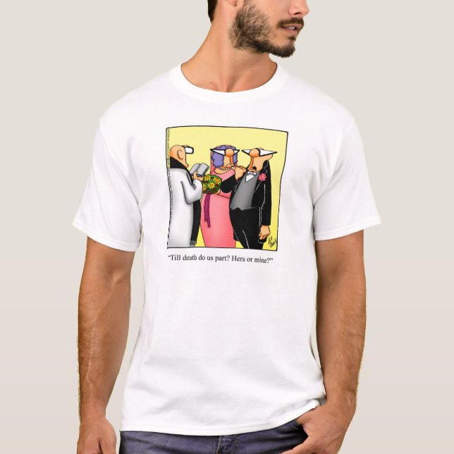 Funny Wedding Humor Tee Shirt (Front)