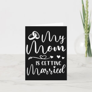 Funny Wedding Joke My Mom Is Getting Married Cool Card