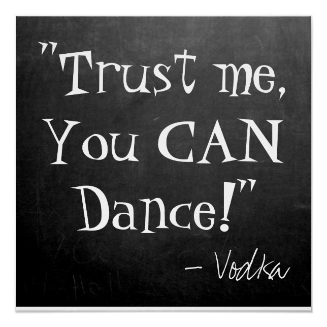Funny Wedding Sign-"Trust me, You CAN Dance,Vodka" Poster (Front)