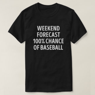 Funny Weekend Forecast Baseball Lover T-Shirt
