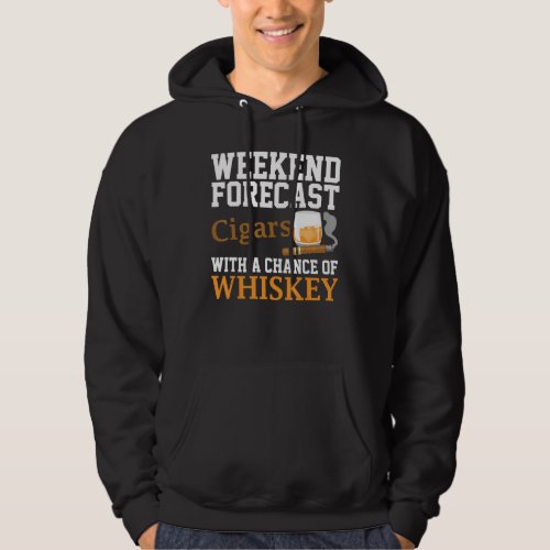 Funny Weekend Forecast Cigars And Whiskey For Men  Hoodie