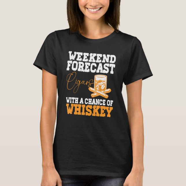 Funny Weekend Forecast Cigars And Whiskey T-Shirt (Front)