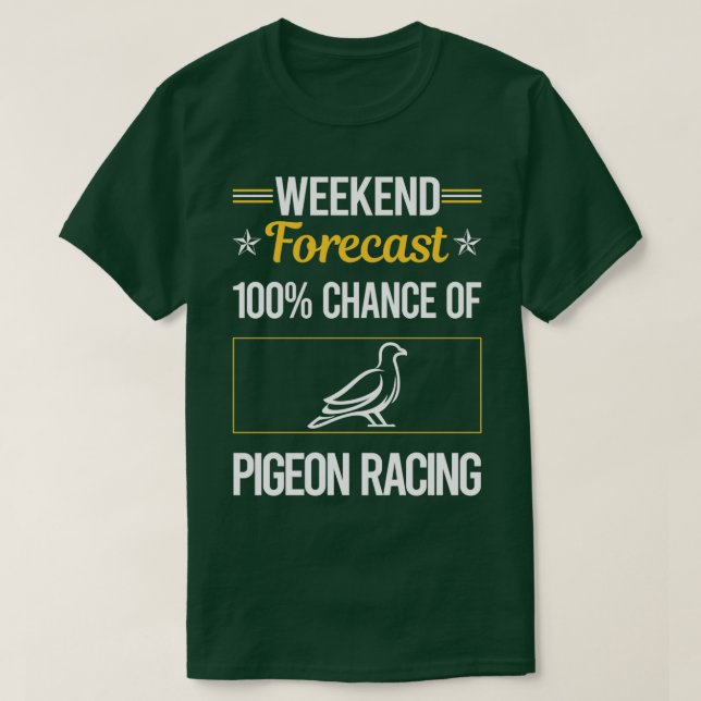 Funny Weekend Forecast Pigeon Racing 2 T-Shirt (Design Front)