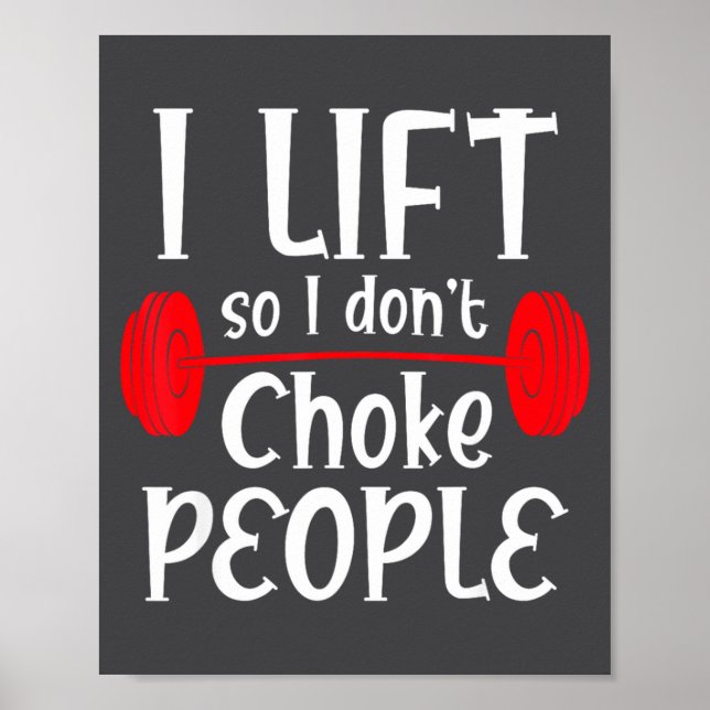 Funny Weight Lifting I Lift So I Don T Choke Peopl Poster (Front)
