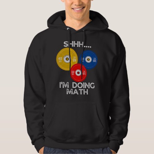 Funny weight lifting Shhh Im Doing Math Fitness Gy Hoodie