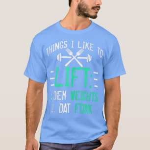 Funny Weight Lifting With Sayings Lift Dat Fork Gy T-Shirt