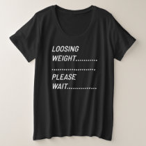 Funny weight loss motivation plus size T-Shirt