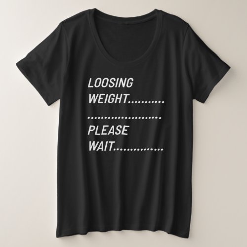 Funny weight loss motivation plus size T_Shirt