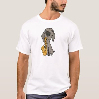 Funny Weimaraner Dog Playing Saxophone T-shirt by Petspower at Zazzle