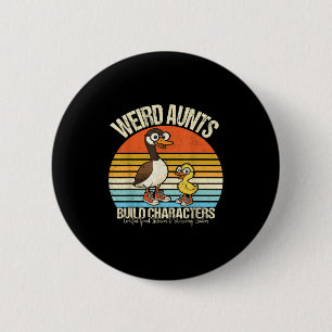 Funny Weird Aunts Build Character Aunt Silly Goose Button