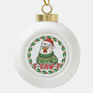 Funny Weird Chicken F-CAW-F Holiday FCawF Ceramic Ball Christmas Ornament