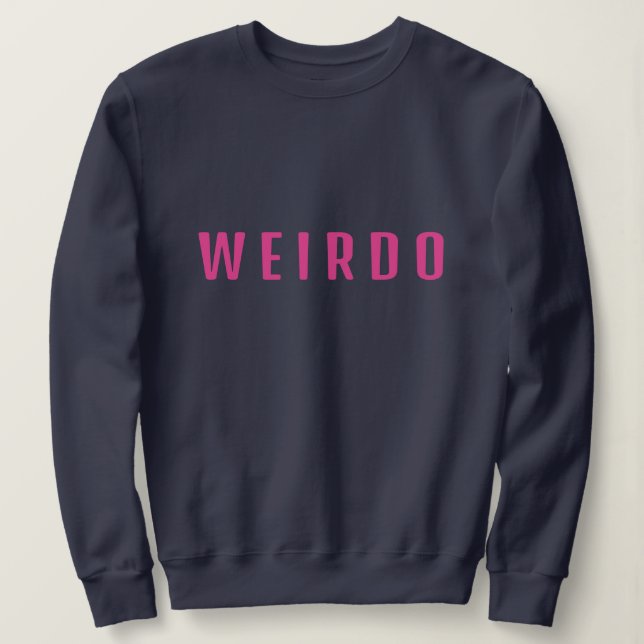 Funny WEIRDO Individualist Sweatshirt (Design Front)