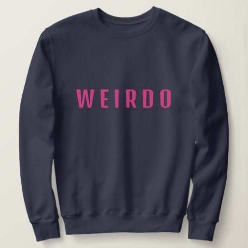 Funny WEIRDO  Sweatshirt