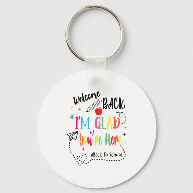 Funny Welcome Back Im Glad Youre Here Teachers Fir Keychain (Front)
