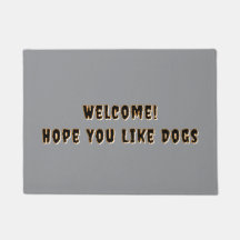 Funny "Welcome Hope You Like Dogs" Doormat