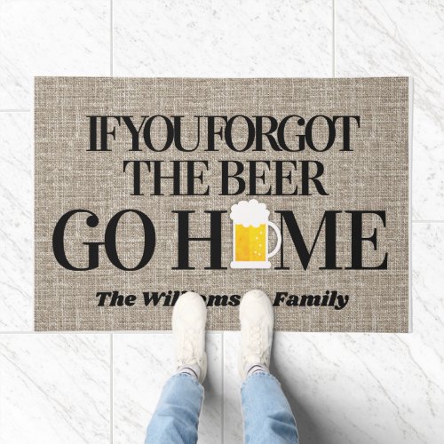 Funny Welcome If You Forgot The Beer Go Home Doormat