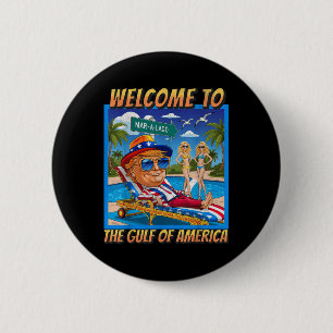 Funny Welcome To The Americas Gulf February 9th Be Button