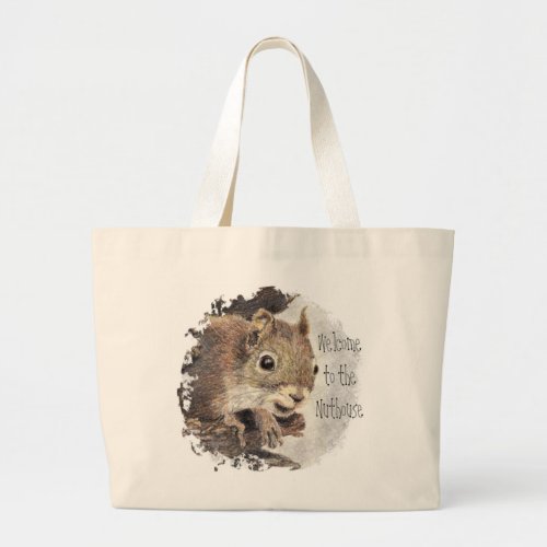 Funny Welcome to the Nuthouse Squirrel Animal Large Tote Bag